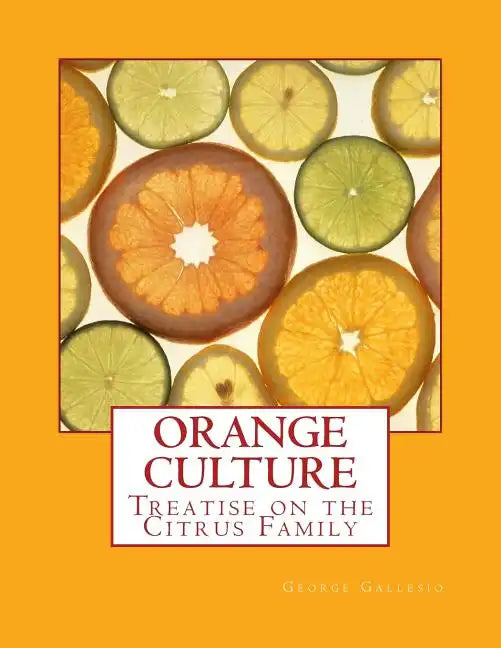Orange Culture: Treatise on the Citrus Family - Paperback
