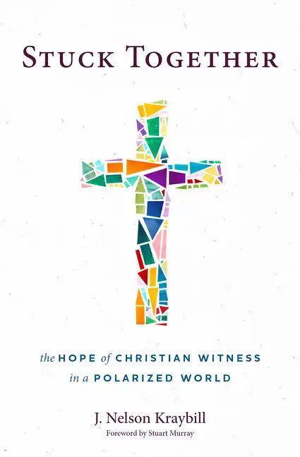 Stuck Together: The Hope of Christian Witness in a Polarized World - Paperback