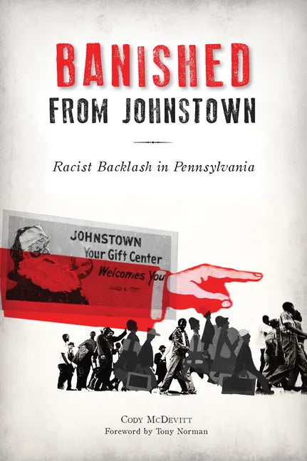 Banished from Johnstown: Racist Backlash in Pennsylvania - Paperback