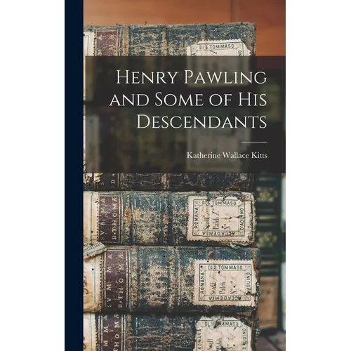 Henry Pawling and Some of his Descendants - Hardcover