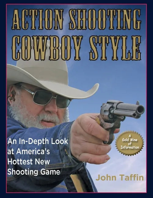 Action Shooting: Cowboy Style: An In-Depth Look at America's Hottest New Shooting Game - Paperback