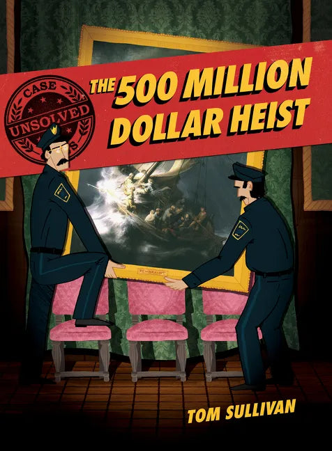 Unsolved Case Files: The 500 Million Dollar Heist: Isabella Stewart Gardner and Thirteen Missing Masterpieces, a Graphic Novel - Paperback