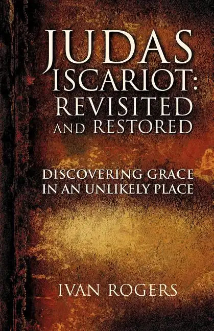Judas Iscariot: Revisited and Restored - Paperback