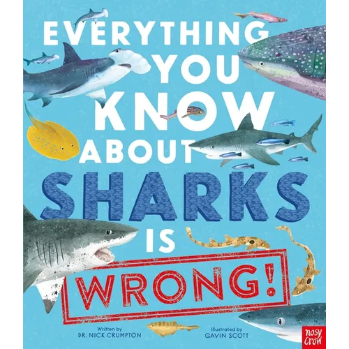Everything You Know about Sharks Is Wrong! - Hardcover