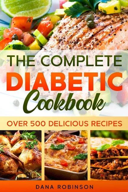The Complete Diabetic Cookbook: Over 500 Delicious Recipes - Paperback
