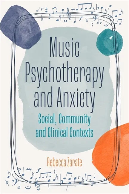 Music Psychotherapy and Anxiety: Social, Community and Clinical Contexts - Paperback