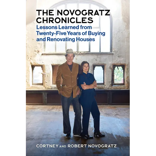 The Novogratz Chronicles: Lessons Learned from Twenty-Five Years of Buying and Renovating Houses - Hardcover