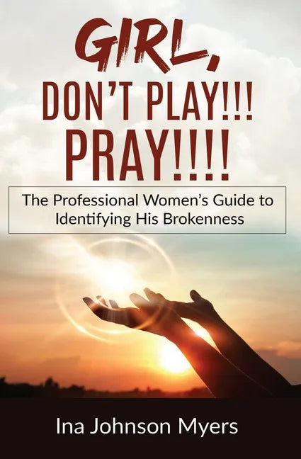 Girl, Don't Play!!! Pray!!!! - Paperback
