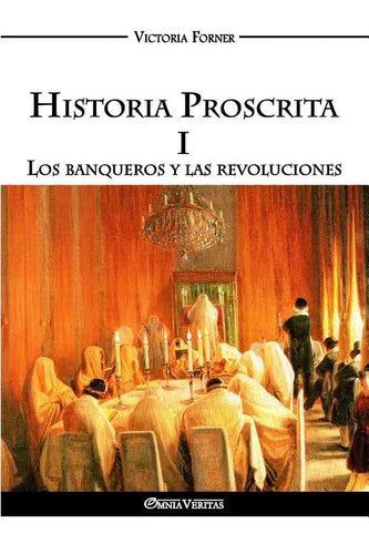 Historia Proscrita I - Los banqueros y las revoluciones: La actuación de agentes judíos en la historia contemporánea - Paperback