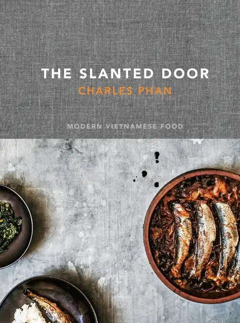 The Slanted Door: Modern Vietnamese Food [A Cookbook] - Hardcover