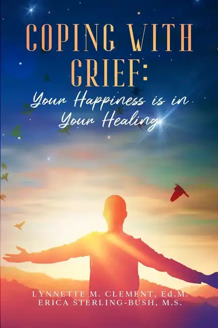 Coping With Grief: Your Happiness Is In Your Healing - Paperback