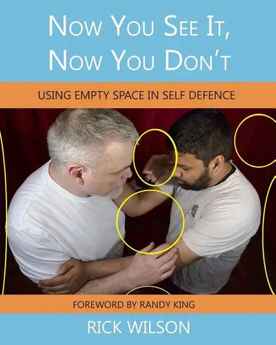 Now You See It, Now You Don't: Using Empty Space in Self Defence - Paperback