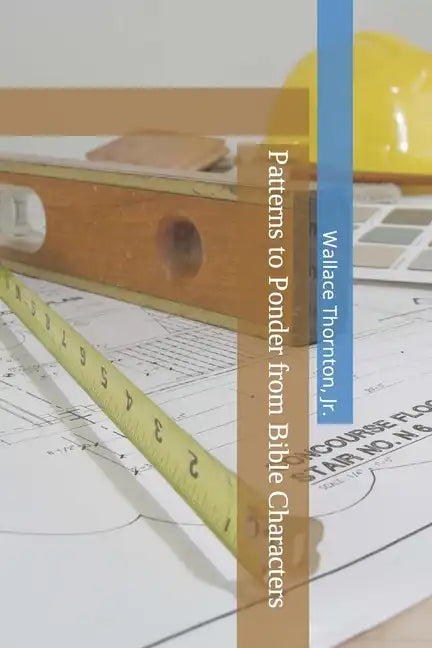 Patterns to Ponder from Bible Characters - Paperback