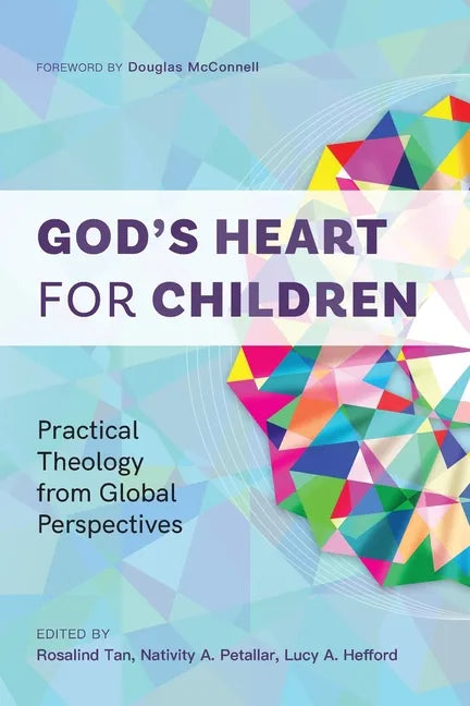 God's Heart for Children: Practical Theology from Global Perspectives - Paperback