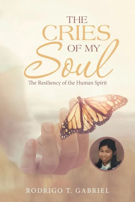 The Cries of My Soul: The Resiliency of the Human Spirit - Paperback