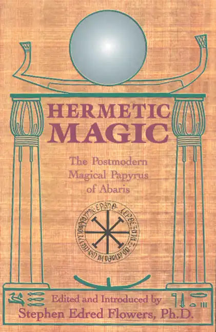 Hermetic Magic: The Postmodern Magical Papyrus of Abaris - Paperback