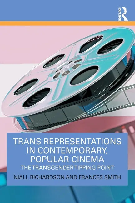 Trans Representations in Contemporary, Popular Cinema: The Transgender Tipping Point - Paperback