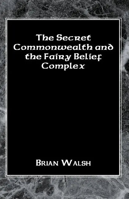 The Secret Commonwealth and the Fairy Belief Complex - Paperback
