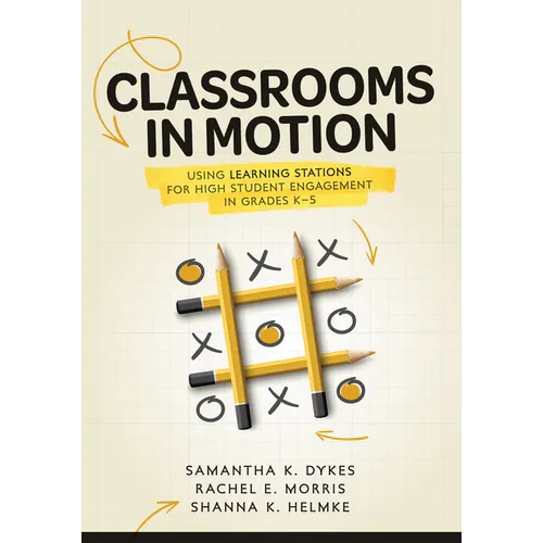 Classrooms in Motion: Using Learning Stations for High Student Engagement in Grades K-5 (a Student-Engaged Framework to Enhance Learning) - Paperback