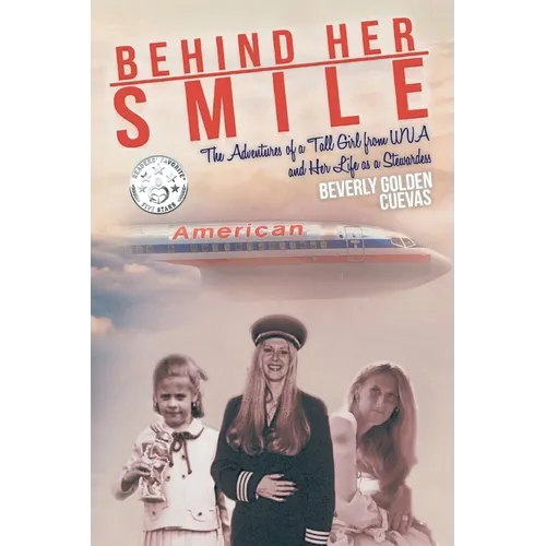 Behind Her Smile: The Adventures of a Tall Girl from WVA and Her Life as a Stewardess - Paperback