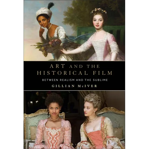 Art and the Historical Film: Between Realism and the Sublime - Paperback