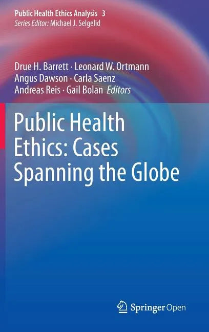 Public Health Ethics: Cases Spanning the Globe - Hardcover