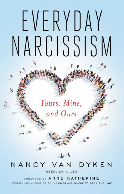 Everyday Narcissism: Yours, Mine, and Ours - Paperback