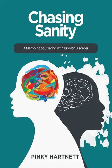 Chasing Sanity: A Memoir About Living With Bipolar Disorder - Paperback