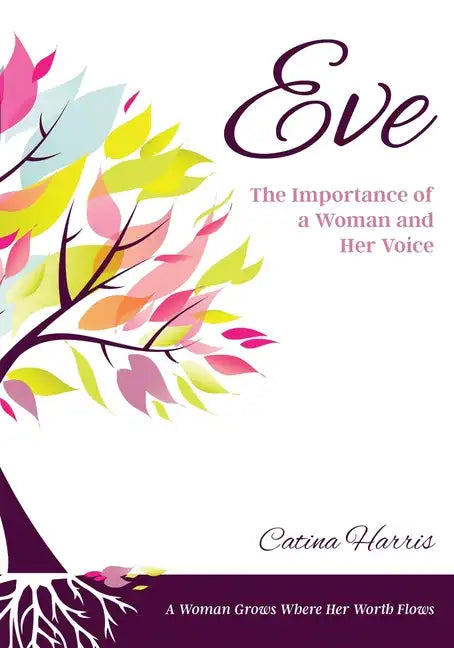 Eve: The Importance of a Woman and Her Voice - Paperback