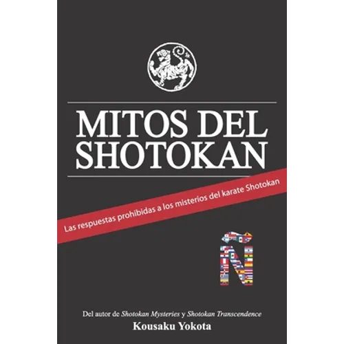 Mitos del Shotokan: Las respuestas prohibidas a los misterios del karate Shotokan - Paperback