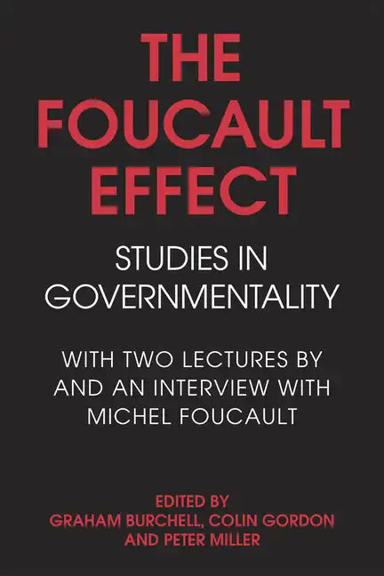The Foucault Effect: Studies in Governmentality: With Two Lectures by and an Interview with Michel Foucault - Paperback