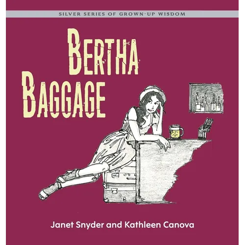Bertha Baggage: Silver Series of Grown-Up Wisdom - Hardcover