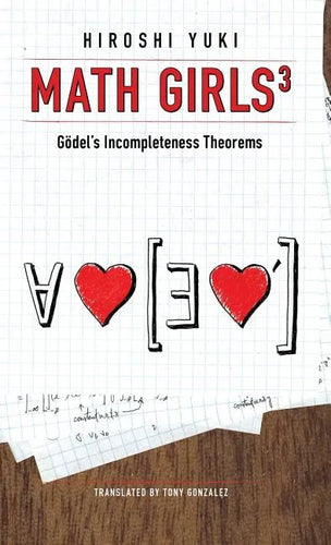 Math Girls 3: Godel's Incompleteness Theorems - Hardcover