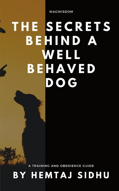 The Secrets Behind a Well Behaved Dog - Paperback