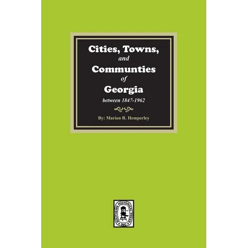 Cities, Towns and Communities of Georgia, 1847-1962 - Paperback