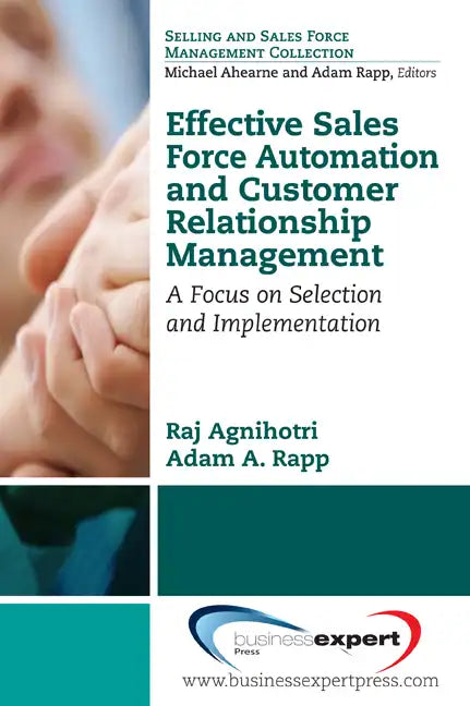 Effective Sales Force Automation and Customer Relationship Management: A Focus on Selection and Implementation - Paperback