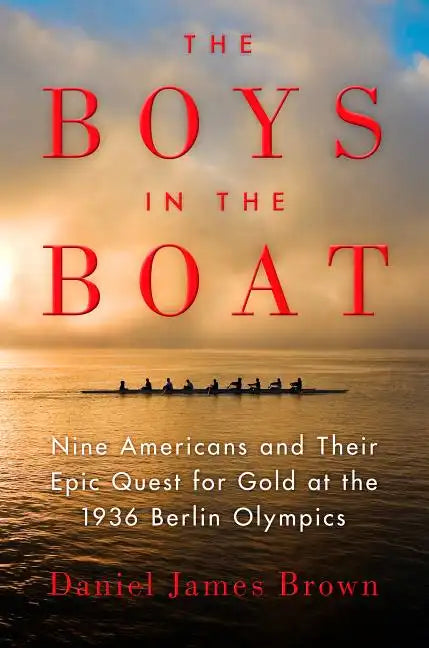 The Boys in the Boat: Nine Americans and Their Epic Quest for Gold at the 1936 Berlin Olympics - Paperback