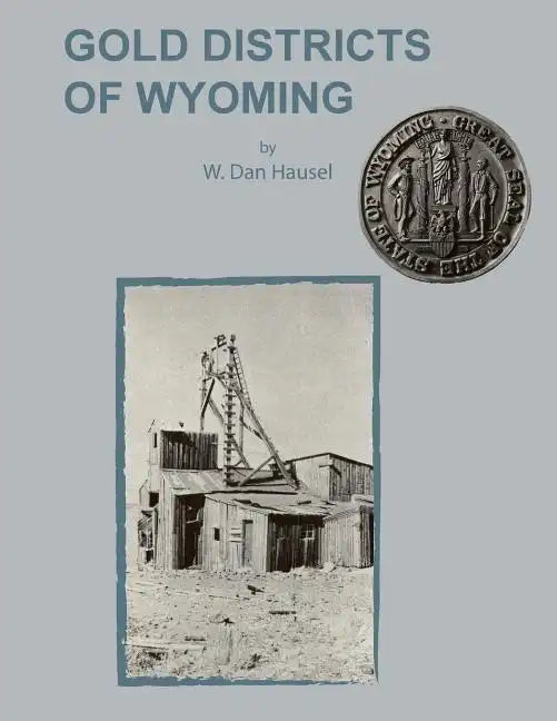 Gold Districts of Wyoming - Paperback