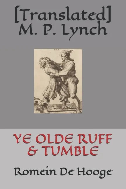 Ye Olde Ruff & Tumble: Romein De Hooge - Paperback