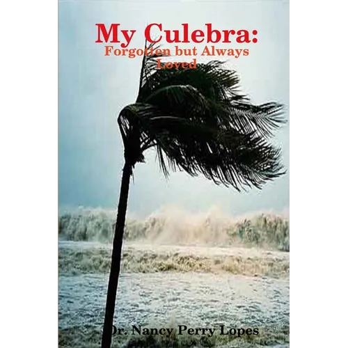 My Culebra: Forgotten but Always Loved - Paperback
