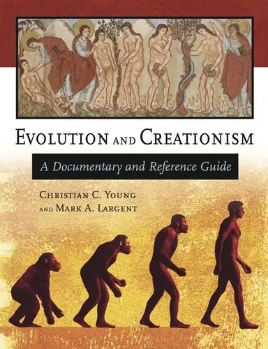 Evolution and Creationism: A Documentary and Reference Guide - Hardcover