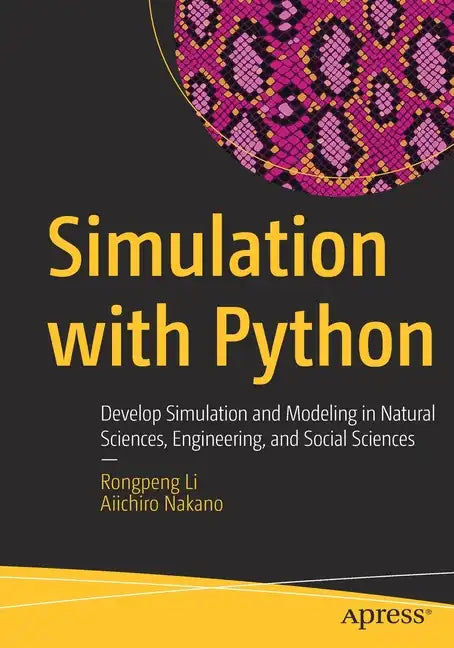 Simulation with Python: Develop Simulation and Modeling in Natural Sciences, Engineering, and Social Sciences - Paperback