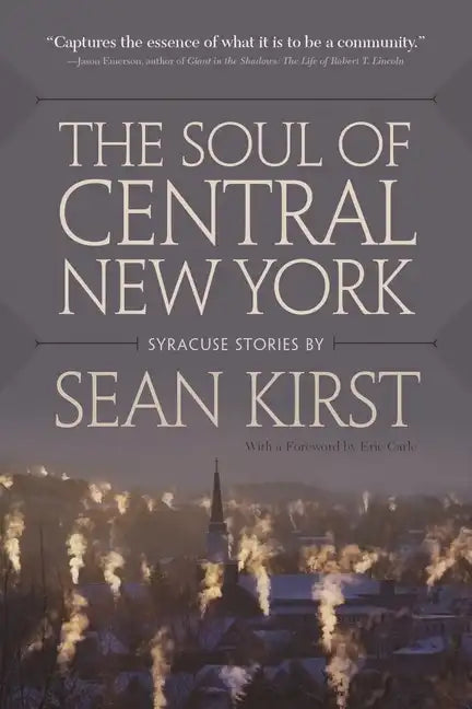 The Soul of Central New York: Syracuse Stories - Paperback