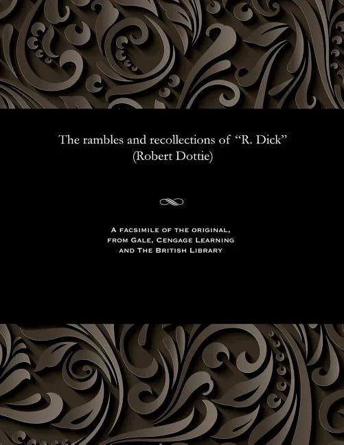 The Rambles and Recollections of R. Dick (Robert Dottie) - Paperback