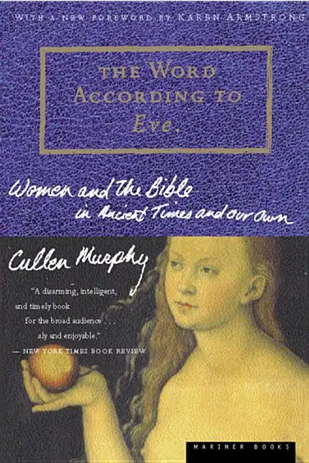 The Word According to Eve: Women and the Bible in Ancient Times and Our Own - Paperback
