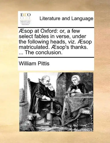 Sop at Oxford: Or, a Few Select Fables in Verse, Under the Following Heads, Viz. Sop Matriculated. Sop's Thanks. ... the Conclusion. - Paperback
