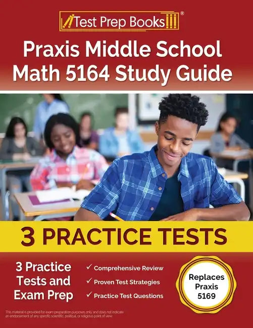Praxis Middle School Math 5164 Study Guide: 3 Practice Tests and Exam Prep [Replaces Praxis 5169] - Paperback