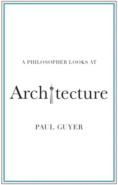 A Philosopher Looks at Architecture - Paperback