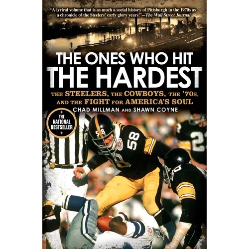 The Ones Who Hit the Hardest: The Steelers, the Cowboys, the '70s, and the Fight for America's Soul - Paperback