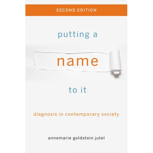 Putting a Name to It: Diagnosis in Contemporary Society - Paperback